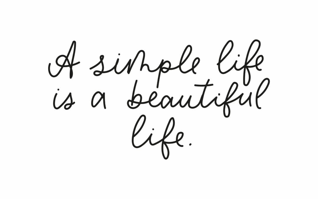 A simple life is a beautiful life